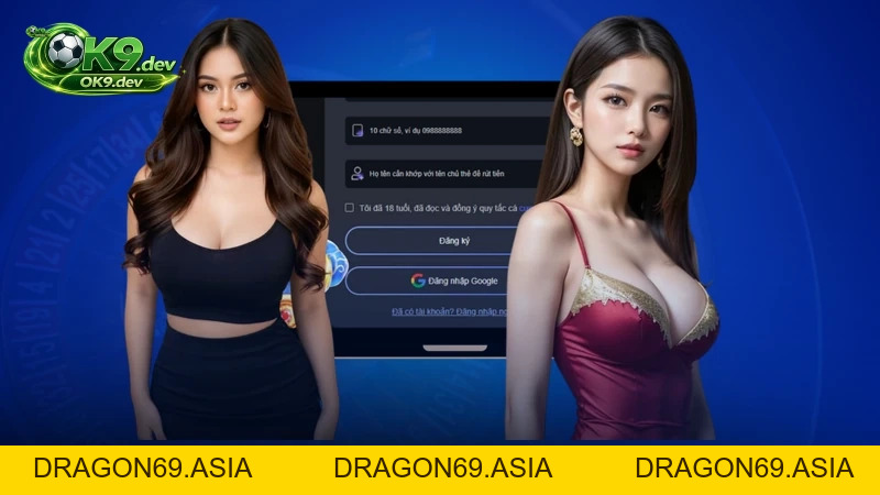 Hướng Dẫn Đăng Ký OK99 Nhanh Chóng Nhận Thưởng Cực Khủng - DRAGON69